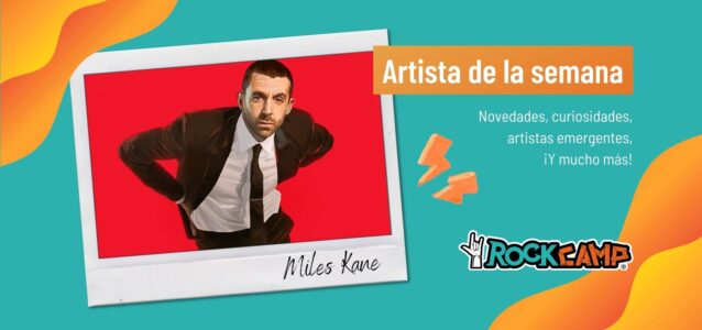 Artista de la semana: Miles Kane Change the show